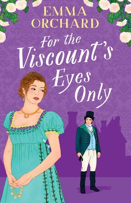 For the Viscount's Eyes Only by Orchard, Emma