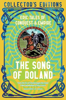The Song of Roland: Epic Tales of Conquest & Empire -- Robyn Lowrie, Hardcover