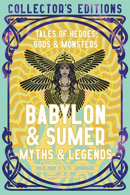 Babylon & Sumer Myths & Legends: Tales of Gods, Heroes & Monsters -- Fiona Collins, Hardcover
