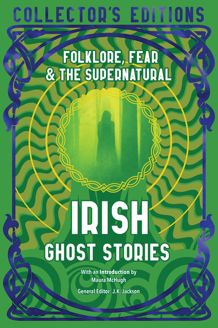 Irish Ghost Stories: Folklore, Fear & the Supernatural -- Maura McHugh, Hardcover
