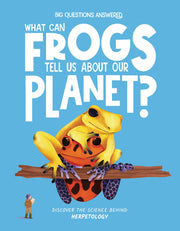 What Can Frogs Tell Us about Our Planet?: Discover the Science Behind Herpetology by Jeffery, Eliza