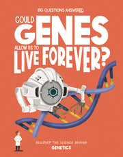 Could Genes Allow Us to Live Forever?: Discover the Science Behind Genetics by Watson, Olivia
