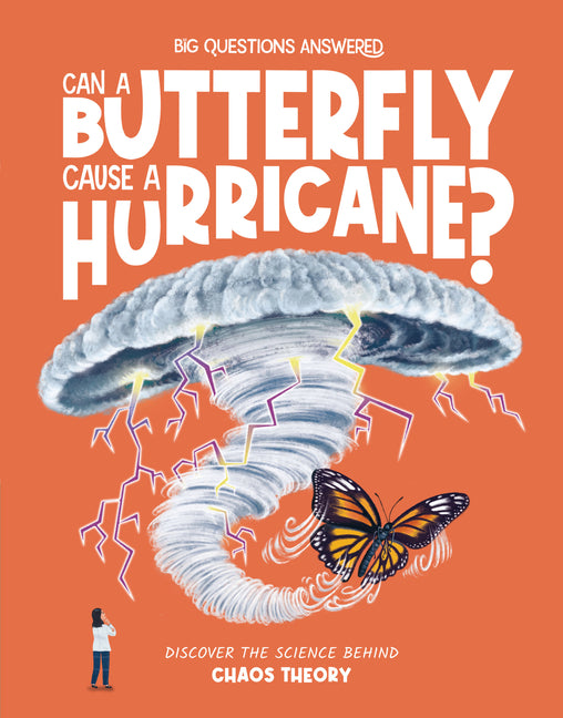 Can a Butterfly Cause a Hurricane?: Discover the Science Behind Chaos Theory -- Olivia Watson, Hardcover