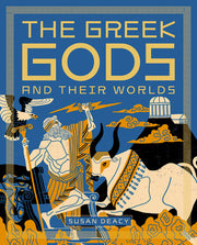 The Greek Gods and Their Worlds by Deacy, Susan