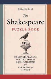 The Shakespeare Puzzle Book: 365 Shakesperean Puzzles, Posers and Conundrums for Every Day of the Year by Hall, Roland