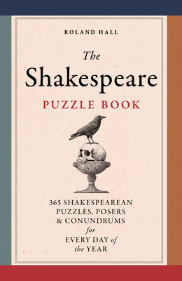 The Shakespeare Puzzle Book: 365 Shakesperean Puzzles, Posers and Conundrums for Every Day of the Year by Hall, Roland