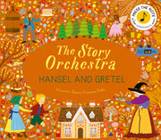 The Story Orchestra: Hansel and Gretel: Press the Note to Hear Humperdinck's Music by Tickle, Jessica Courtney