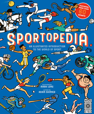 Sportopedia: Explore More Than 50 Sports from Around the World by Long, Mark