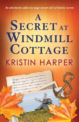 A Secret at Windmill Cottage: An absolutely addictive page-turner full of family secrets by Harper, Kristin