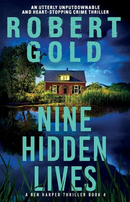 Nine Hidden Lives: An utterly unputdownable and heart-stopping crime thriller by Gold, Robert