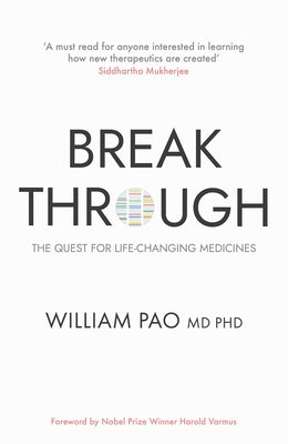 Breakthrough: The Quest for Life-Changing Medicines by Pao, William