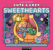 Cute & Cozy: Sweethearts: A Simple, Snuggly Coloring Book by Alexander, Harry