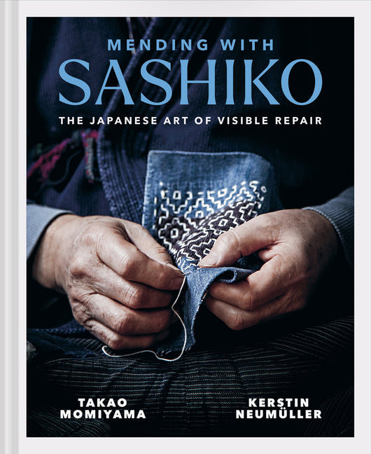 Mending with Sashiko: The Japanese Art of Visible Repair by Neumüller, Kerstin