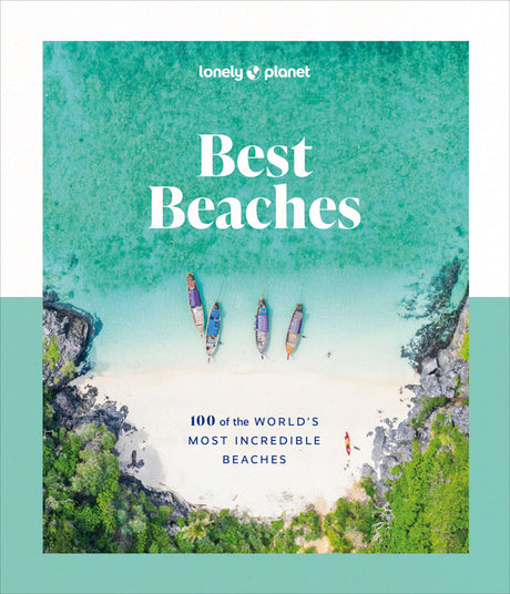 Lonely Planet Best Beaches: 100 of the World's Most Incredible Beaches -- Lonely Planet, Hardcover