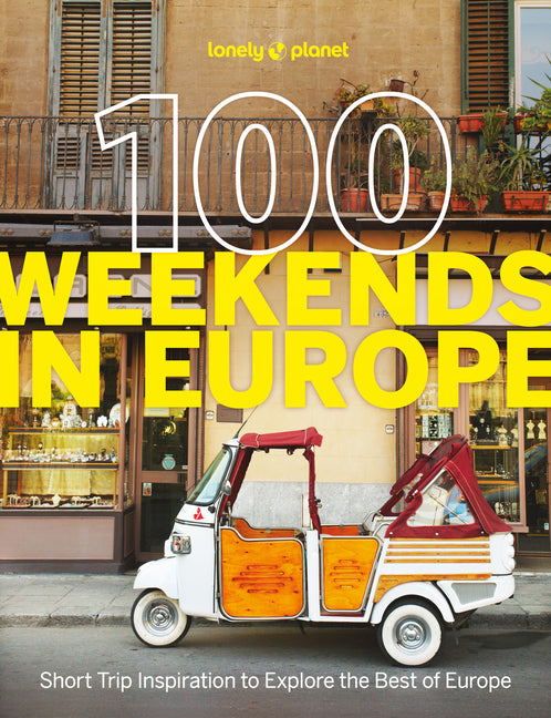 Lonely Planet 100 Weekends in Europe: Detailed Itineraries Travel Like a Local Insider Tips Covers Madrid & Seville, Gozo & Comino, Brussels & Rotterd -- Lonely Planet, Paperback