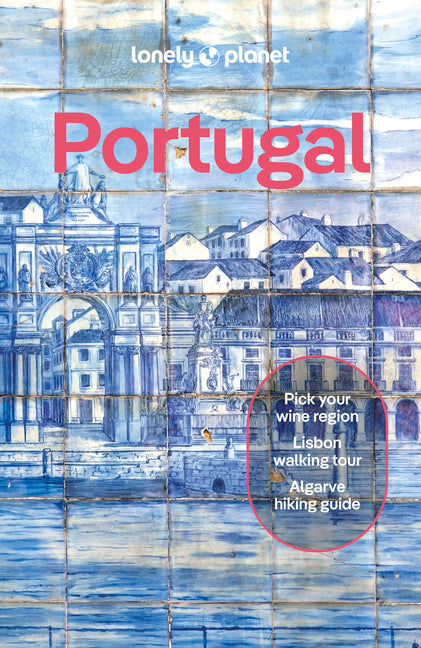 Lonely Planet Portugal: 2025 - 2026 Travel Guide Plan the Trip of a Lifetime Detailed Itineraries & Maps Insider Tips Covers Lisbon, Algarve, Alentejo -- Joana Taborda, Paperback