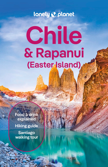 Lonely Planet Chile & Rapa Nui (Easter Island): Plan the Trip of a Lifetime Detailed Itineraries & Maps Insider Tips Covers Santiago, Norte Grande, No -- Mark Johanson, Paperback