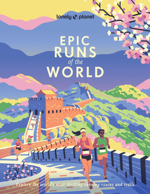 Lonely Planet Epic Runs of the World -- Lonely Planet, Paperback