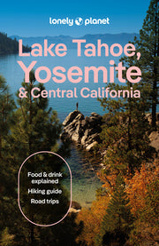 Lonely Planet Lake Tahoe, Yosemite and Central California by Dundas, Suzie