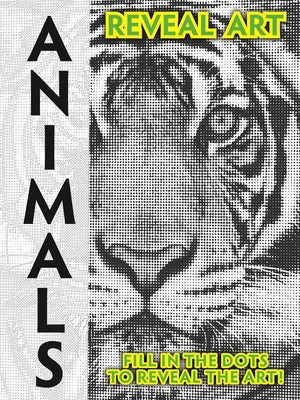 Reveal Art: Animals: Fill in the Dots to Reveal the Art! -- Igloobooks, Paperback