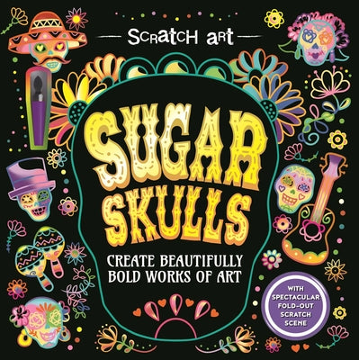 Scratch Art: Sugar Skulls-Adult Scratch Art Activity Book: Create Gorgeous Día de Los Muertos Inspired Artwork -- Igloobooks, Paperback
