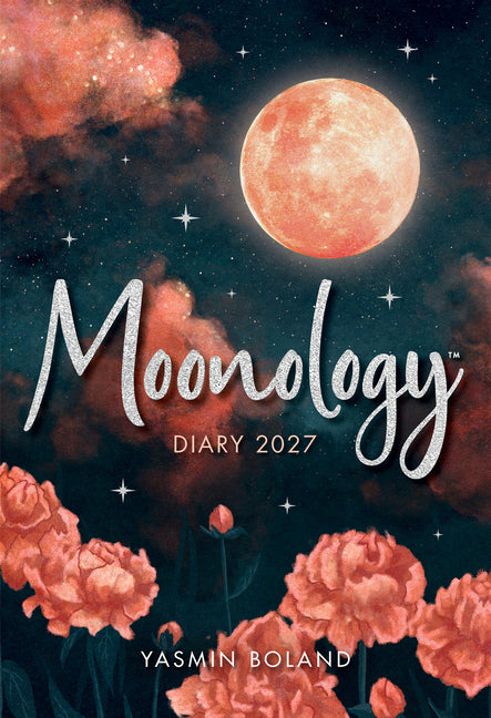 Moonology(tm) Diary 2027: Harness the Magic of the Moon to Manifest Your Best Life -- Yasmin Boland, Other