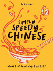Simply Speedy Chinese: Meals in 30 Minutes or Less by Lee, Suzie