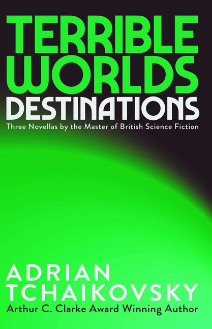 Terrible Worlds: Destinations -- Adrian Tchaikovsky, Paperback