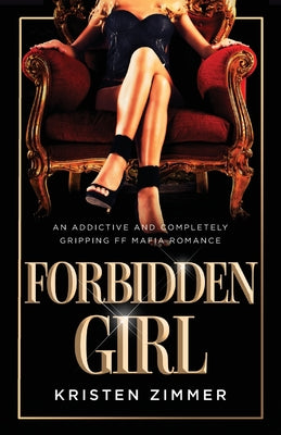 Forbidden Girl: An addictive and completely gripping FF mafia romance by Zimmer, Kristen