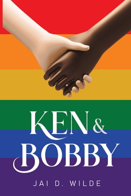 Ken & Bobby by Wilde, Jai D.