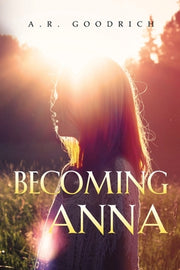 Becoming Anna by Goodrich, A. R.