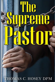The Supreme Pastor by Hosey, Thomas C.