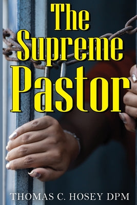 The Supreme Pastor by Hosey, Thomas C.