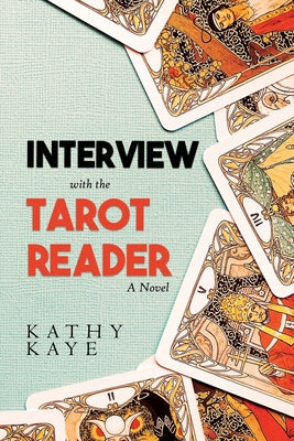 Interview with the Tarot Reader by Kaye, Kathy