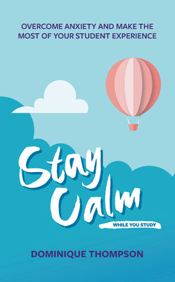 Stay Calm While You Study by Thompson, Dominique