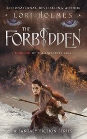 The Forbidden: Book 1 of The Ancestors Saga, A Fantasy Romance Series by Holmes, Lori