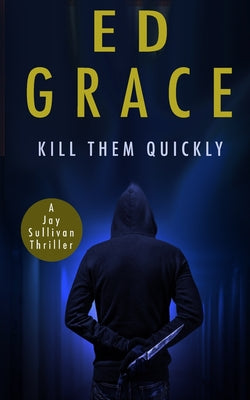 Kill Them Quickly -- Ed Grace, Paperback