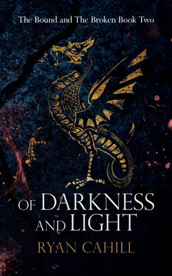 Of Darkness and Light: An Epic Fantasy Adventure -- Ryan Cahill, Paperback