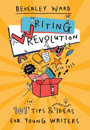 Writing Revolution: Tips and Ideas for Young Writers by Ward, Beverley