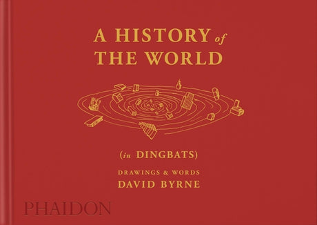 A History of the World (in Dingbats): Drawings & Words -- David Byrne, Hardcover