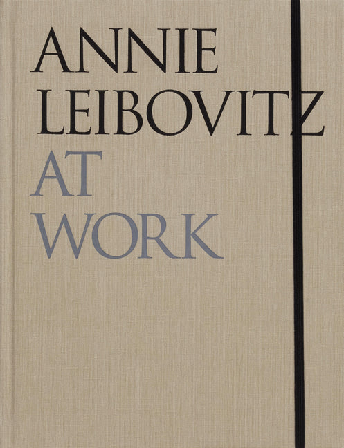 Annie Leibovitz at Work -- Annie Leibovitz, Hardcover