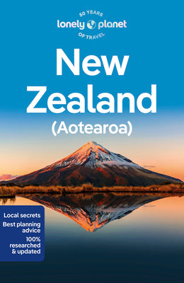 Lonely Planet New Zealand: Detailed Itineraries Travel Like a Local Insider Tips Covers North Island & South Island, Auckland, Bay of Islands, Welling -- Roxanne de Bruyn, Paperback