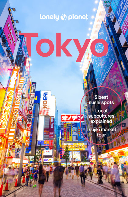 Lonely Planet Tokyo: Plan the Trip of a Lifetime Detailed Itineraries & Maps Insider Tips Covers Marunouchi & Nihombashi, Ginza & Tsukiji, Shibuya & S -- Winnie Tan, Paperback
