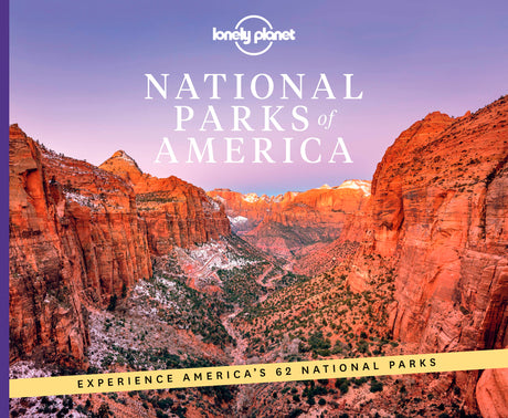 Lonely Planet National Parks of America: From Acadia to Zion Ultimate Tour of the Great Outdoors Best Activities & Trails Travel Itineraries & Tips Wi -- Lonely Planet, Hardcover