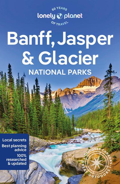 Lonely Planet Banff, Jasper and Glacier National Parks: Detailed Itineraries Travel Like a Local Insider Tips Covers Banff, Jasper, Glacier, Waterton -- Brendan Sainsbury, Paperback