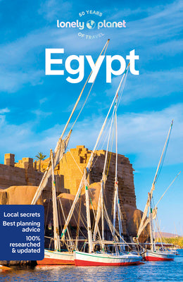 Lonely Planet Egypt: Detailed Itineraries Travel Like a Local Insider Tips Covers Cairo and Around, Luxor, Alexandria, Red Sea Coast, Sinai, and More by Lee, Jessica