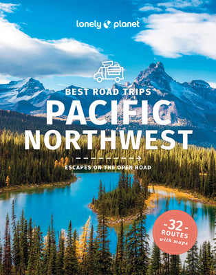 Lonely Planet Best Road Trips Pacific Northwest -- Becky Ohlsen, Paperback