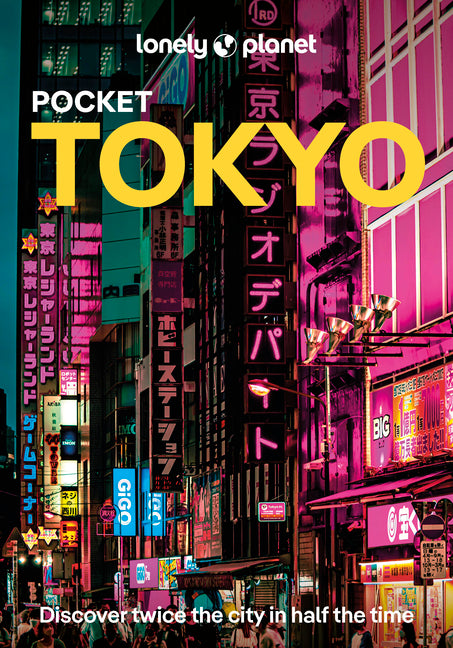 Lonely Planet Pocket Tokyo: Discover Twice the City in Half the Time Top Sights Maps & Walking Tours Covers Nihombashi, Roppongi, Shibuya, Harajuku, K -- Selena Takigawa Hoy, Paperback