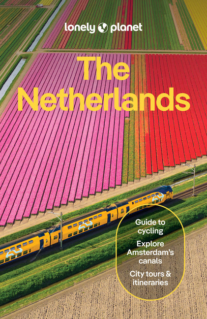 Lonely Planet the Netherlands: Plan the Trip of a Lifetime Detailed Itineraries & Maps Insider Tips Covers Amsterdam, Haarlem & North Holland, Utrecht -- Guille Alvarez, Paperback