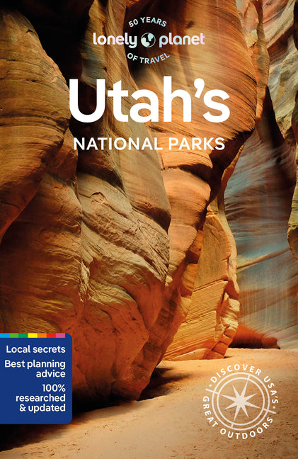 Lonely Planet Utah's National Parks: Zion, Bryce Canyon, Arches, Canyonlands & Capitol Reef -- Lauren Keith, Paperback